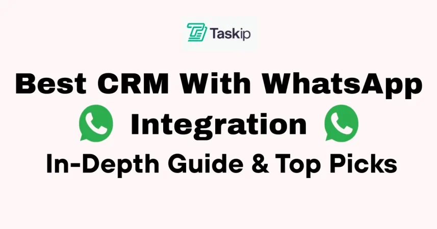 Best CRM With WhatsApp Integration: In-Depth Guide & Top Picks for 2026