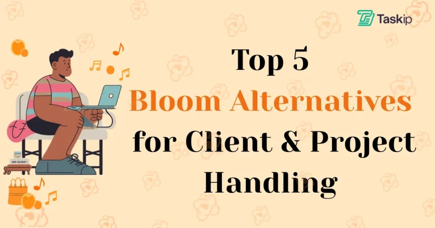 Best 5 Bloom Alternatives For Client & Project Handling 