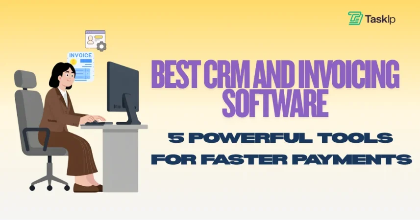 Best CRM and Invoicing Software in 2026: 5 Powerful Tools for Faster Payments