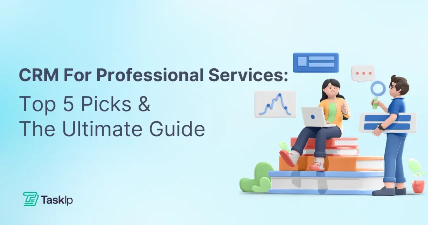 CRM For Professional Services: Top 5 Picks & The Ultimate Guide