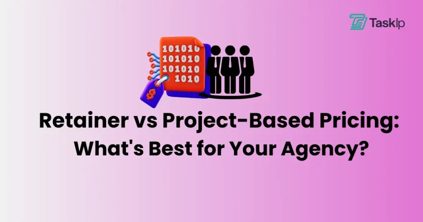 Retainer vs Project-Based Pricing: What’s Best for Your Agency in 2026?