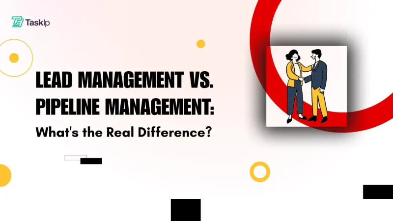Lead Management vs. Pipeline Management: What’s the Real Difference?