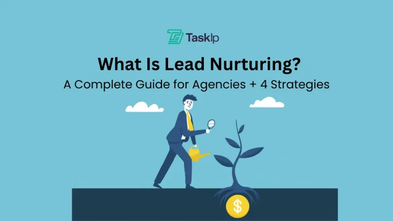 What Is Lead Nurturing? A Complete Guide for Agencies + 4 Strategies
